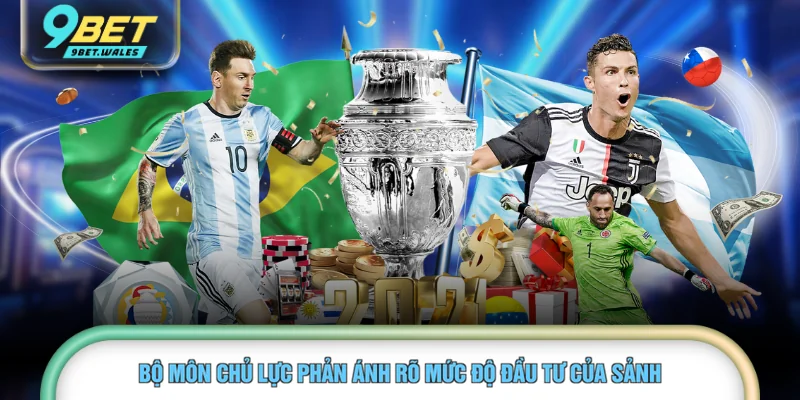 Bộ môn chủ lực phản ánh rõ mức độ đầu tư của sảnh