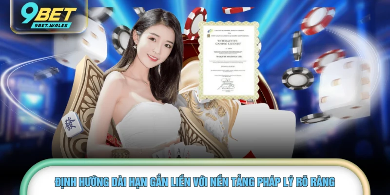 Định hướng dài hạn gắn liền với nền tảng pháp lý rõ ràng