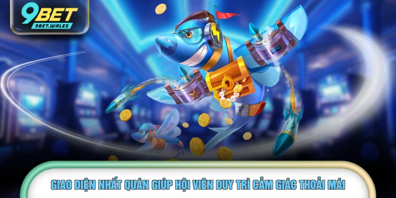 Giao diện nhất quán giúp hội viên duy trì cảm giác thoải mái