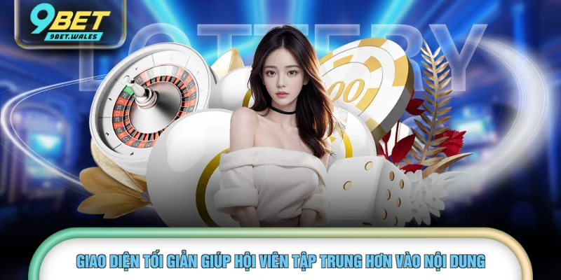 Giao diện tối giản giúp hội viên tập trung hơn vào nội dung