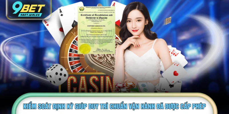 Kiểm soát định kỳ giúp duy trì chuẩn vận hành đã được cấp phép