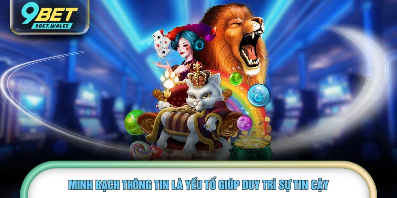 Minh bạch thông tin là yếu tố giúp duy trì sự tin cậy