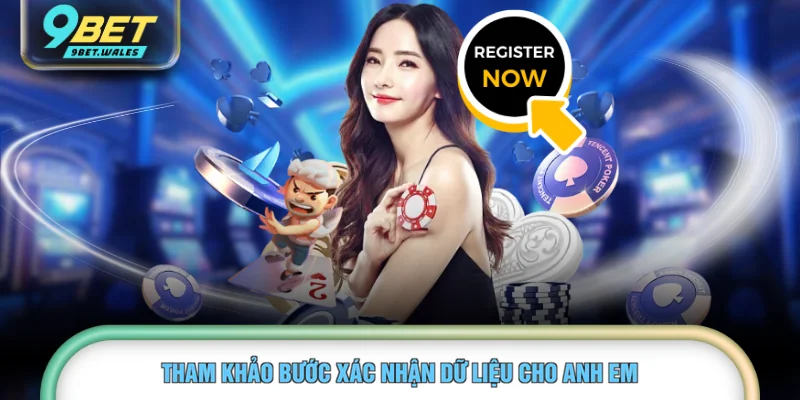 Tham khảo bước xác nhận dữ liệu cho anh em 