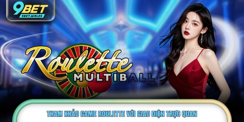 Tham khảo game Roulette với giao diện trực quan 