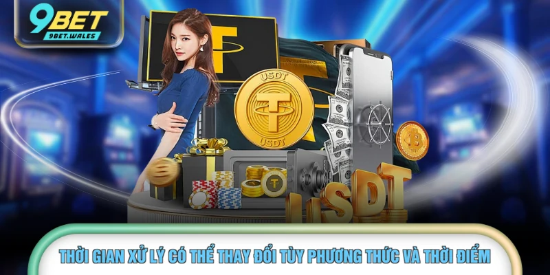 Thời gian xử lý có thể thay đổi tùy phương thức và thời điểm