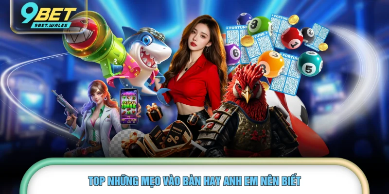 Top những mẹo vào bàn hay anh em nên biết